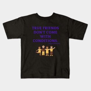 True friends do not come with conditions Kids T-Shirt